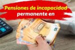 Pensiones de incapacidad permanente en 2026 cuánto aumentarán y calendario de cobro
