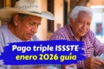 Pago triple ISSSTE enero 2026 guía completa de requisitos y calendario de pensiones